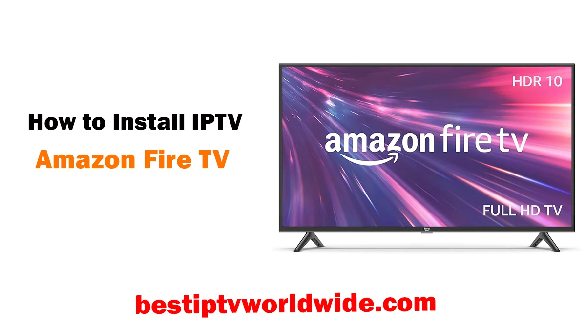 How to Install IPTV on Amazon Fire TV
